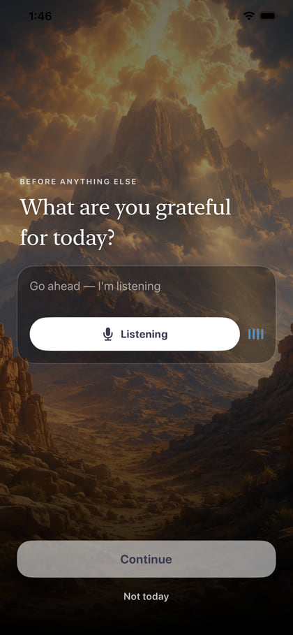 The gratitude screen asking “What are you grateful for today?” over a sunlit mountain valley, with the microphone listening.
